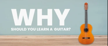 Why should you learn a guitar?
